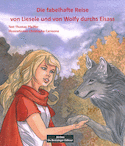 Die fabelhafte Reise von Lisele und von Wolfy im Elsas (v. all.)